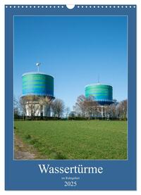 Vorderes Coverbild Wassertürme im Ruhrgebiet (Wandkalender 2025 DIN A3 hoch), CALVENDO Monatskalender