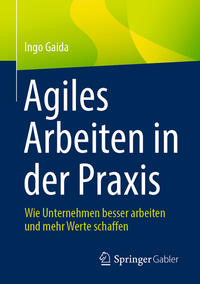 Vorderes Coverbild Agiles Arbeiten in der Praxis