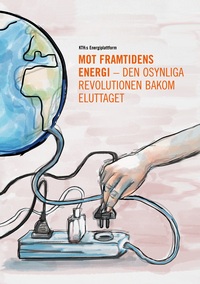 Vorderes Coverbild Mot framtidens energi - den osynliga revolutionen bakom eluttaget