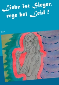 Vorderes Coverbild Liebe ist Sieger, rege bei Leid !