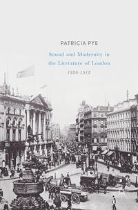 Vorderes Coverbild Sound and Modernity in the Literature of London, 1880-1918