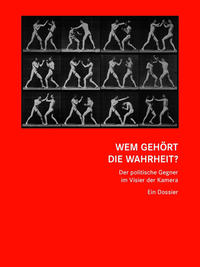 Vorderes Coverbild Wem gehört die Wahrheit? Der politische Gegner im Visier der Kamera