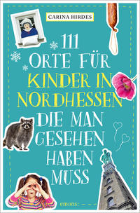 Vorderes Coverbild 111 Orte für Kinder in Nordhessen, die man gesehen haben muss