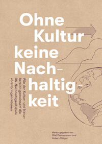 Vorderes Coverbild Ohne Kultur keine Nachhaltigkeit - Wie der Kultur- und der Naturbereich gemeinsam die UN-Nachhaltigkeitsziele voranbringen können