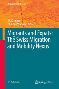 Vorderes Coverbild Migrants and Expats: The Swiss Migration and Mobility Nexus