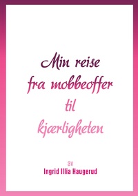 Vorderes Coverbild Min reise fra mobbeoffer til kjærligheten