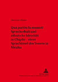 Vorderes Coverbild «Qua parlón fa noantri!» Spracherhalt und ethnische Identität in Chipilo – einer Sprachinsel des Veneto in Mexiko