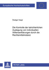 Vorderes Coverbild Die Kontrolle der tatrichterlichen Auslegung von individuellen Willenserklärungen durch die Rechtsmittelinstanz