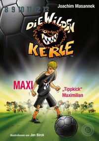 Vorderes Coverbild Die Wilden Kerle - Buch 7: Maxi "Tippkick" Maximilian