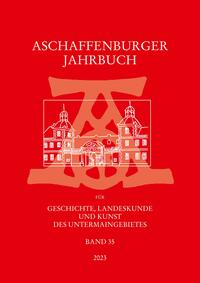 Vorderes Coverbild Aschaffenburger Jahrbuch für Geschichte, Landeskunde und Kunst des Untermaingebietes / Aschaffenburger Jahrbuch