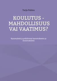 Vorderes Coverbild Koulutus - mahdollisuus vai vaatimus?