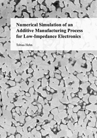 Vorderes Coverbild Numerical Simulation of an Additive Manufacturing Process for Low-Impedance Electronics