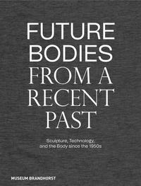 Vorderes Coverbild Future Bodies from a Recent Past