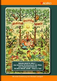 Vorderes Coverbild MEINE BUNTE WELT - das beliebte Erstlesebuch der Pfalz plus Originalnachdruck IN DAS NEU JAHR - Fibel 2. Teil