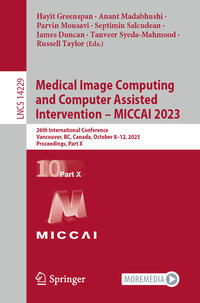 Vorderes Coverbild Medical Image Computing and Computer Assisted Intervention – MICCAI 2023