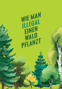 Vorderes Coverbild Wie man illegal einen Wald pflanzt