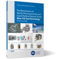 Vorderes Coverbild The Manufacture of Sterile Pharmaceuticals and Liquid Medical Devices Using Blow-Fill-Seal Technology