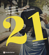 Vorderes Coverbild 21 Menschen - 21 Momentaufnahmen - 21 Möglichkeiten zu glauben
