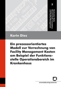Vorderes Coverbild Ein prozessorientiertes Modell zur Verrechnung von Facility Management Kosten am Beispiel der Funktionsstelle Operationsbereich im Krankenhaus