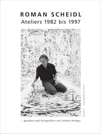 Vorderes Coverbild Roman Scheidl – Ateliers 1982 bis 1997