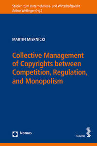 Vorderes Coverbild Collective Management of Copyrights between Competition, Regulation and Monopolism