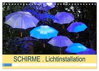 Vorderes Coverbild Schirme . Lichtinstallation Idee und Ausführung des Künstler Thomas Mogendorf (Wandkalender 2025 DIN A4 quer), CALVENDO Monatskalender