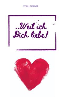 Vorderes Coverbild ..Weil ich Dich liebe!