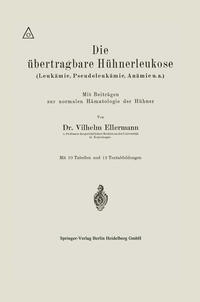 Vorderes Coverbild Die übertragbare Hühnerleukose (Leukämie, Pseudoleukämie, Anämie u.a.)