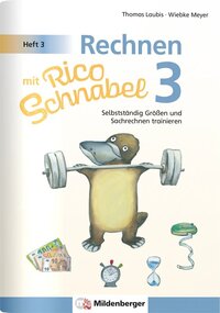 Vorderes Coverbild Rechnen mit Rico Schnabel 3, Heft 3 – Selbstständig Größen und Sachrechnen trainieren