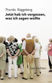 Vorderes Coverbild Jetzt hab ich vergessen, was ich sagen wollte