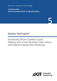 Vorderes Coverbild Numerically Efficient Gradient Crystal Plasticity with a Grain Boundary Yield Criterion and Dislocation-based Work-Hardening