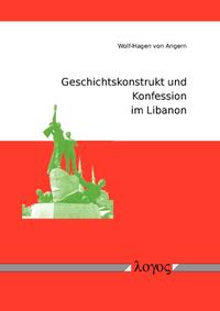 Vorderes Coverbild Geschichtskonstrukt und Konfession im Libanon
