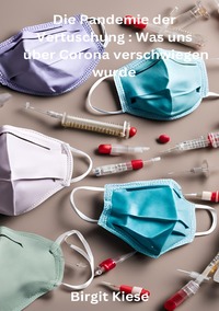 Vorderes Coverbild Die Pandemie der Vertuschung: Was uns über Corona verschwiegen wurde