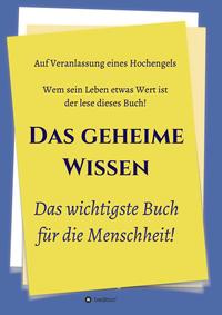 Vorderes Coverbild Das geheime Wissen – Das wichtigste Buch für die Menschheit!