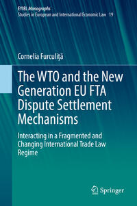 Vorderes Coverbild The WTO and the New Generation EU FTA Dispute Settlement Mechanisms