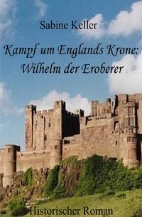 Vorderes Coverbild Kampf um Englands Krone: Wilhelm der Eroberer
