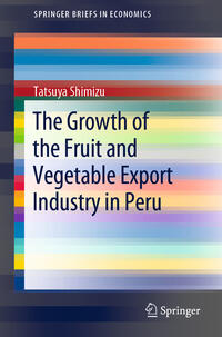 Vorderes Coverbild The Growth of the Fruit and Vegetable Export Industry in Peru