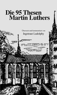 Vorderes Coverbild Die 95 Thesen Martin Luthers