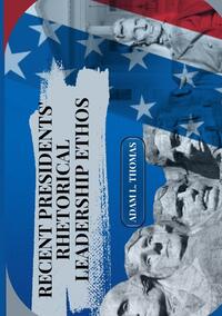 Vorderes Coverbild Recent Presidents' Rhetorical Leadership Ethos