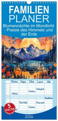 Vorderes Coverbild Familienplaner 2026 - Blumennächte im Mondlicht - Poesie des Himmels und der Erde mit 5 Spalten (Wandkalender, 21 x 45 cm) CALVENDO