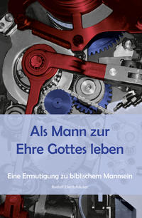 Vorderes Coverbild Als Mann zur Ehre Gottes leben