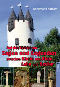 Vorderes Coverbild Auf den Spuren von Sagen und Legenden zwischen Rhein und Rhön, Lahn und Neckar