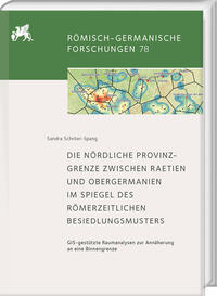 Vorderes Coverbild Die nördliche Provinzgrenze zwischen Rätien und Obergermanien im Spiegel des römerzeitlichen Besiedlungsmusters