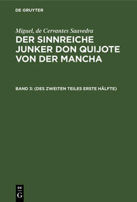 Vorderes Coverbild Miguel, de Cervantes Saavedra: Der sinnreiche Junker Don Quijote von der Mancha / (Des zweiten Teiles erste Hälfte)