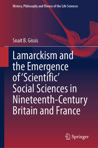 Vorderes Coverbild Lamarckism and the Emergence of 'Scientific' Social Sciences in Nineteenth-Century Britain and France