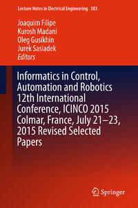 Vorderes Coverbild Informatics in Control, Automation and Robotics 12th International Conference, ICINCO 2015 Colmar, France, July 21-23, 2015 Revised Selected Papers