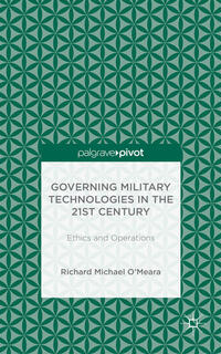 Vorderes Coverbild Governing Military Technologies in the 21st Century: Ethics and Operations