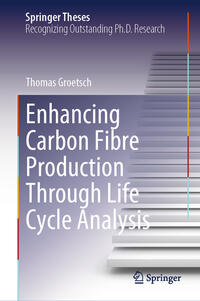 Vorderes Coverbild Enhancing Carbon Fibre Production Through Life Cycle Analysis