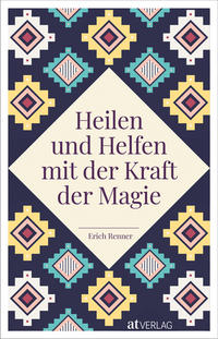 Vorderes Coverbild Heilen und Helfen mit der Kraft der Magie
