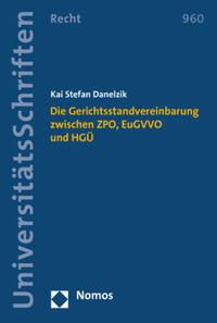 Vorderes Coverbild Die Gerichtsstandvereinbarung zwischen ZPO, EuGVVO und HGÜ